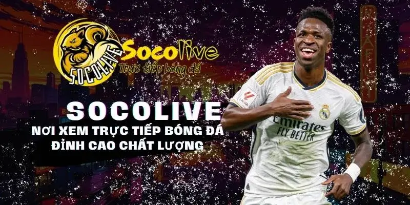 Socolive nơi xem trực tiếp bóng đá đỉnh cao - chất lượng